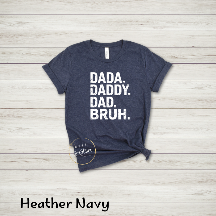 Dada. Daddy. Dad. Bruh.